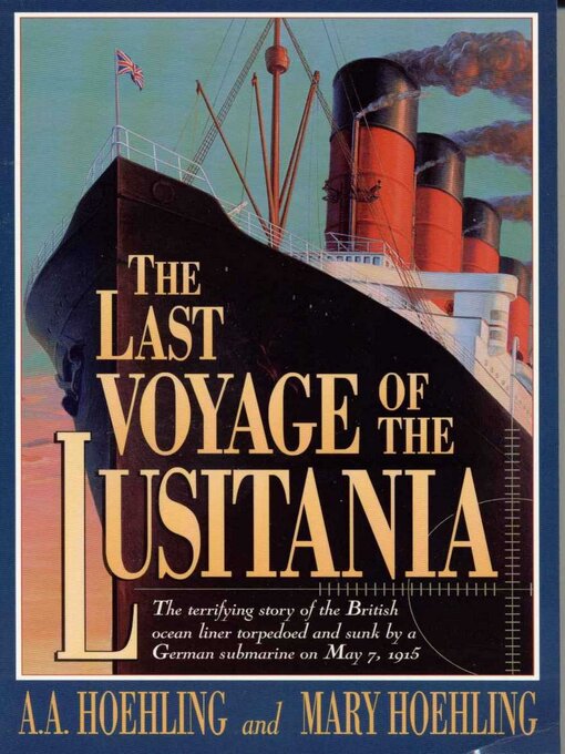 Title details for The Last Voyage of the Lusitania by A. A. Hoehling - Available
